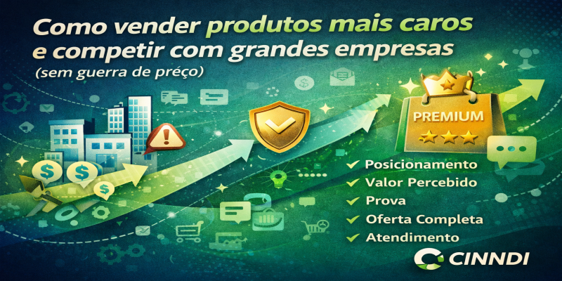 Como vender produtos mais caros e competir com grandes empresas (sem guerra de preço)