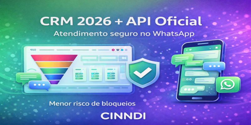 Melhor CRM de 2026: CINNDI + WhatsApp API Oficial