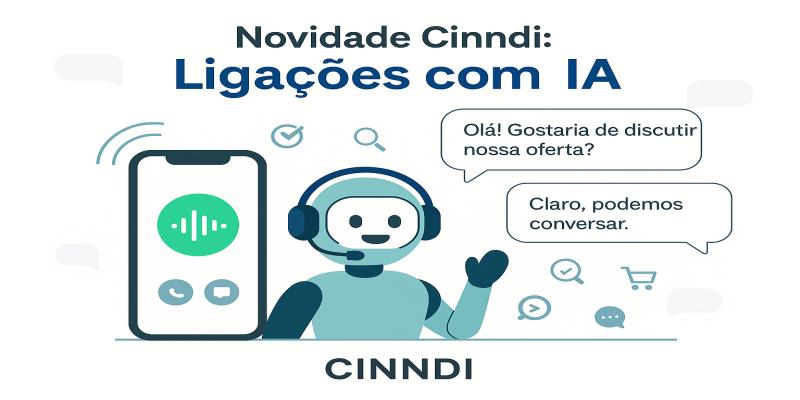 Novidade Cinndi: Ligue para Clientes com IA e GPT, Conversa Natural e Script Inteligente