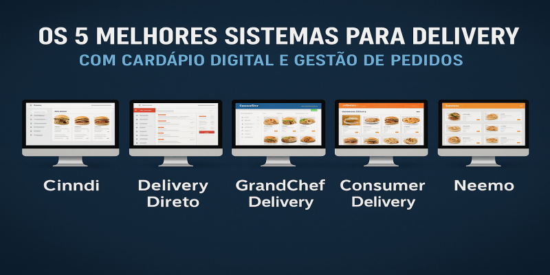 Os 5 Melhores Sistemas para Delivery: Cardápio Digital e Gestão de Pedidos em 2025