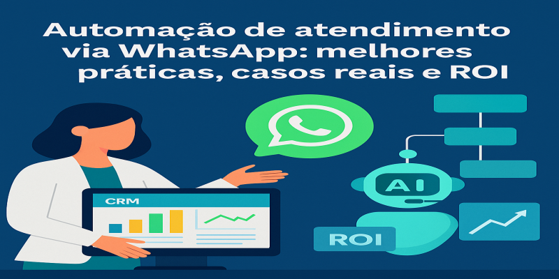 Automação de atendimento via WhatsApp: melhores práticas e ROI